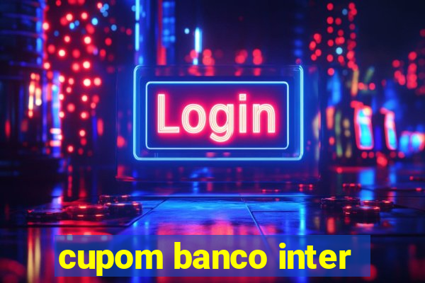 cupom banco inter